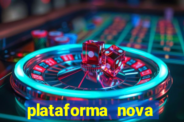 plataforma nova pagando muito
